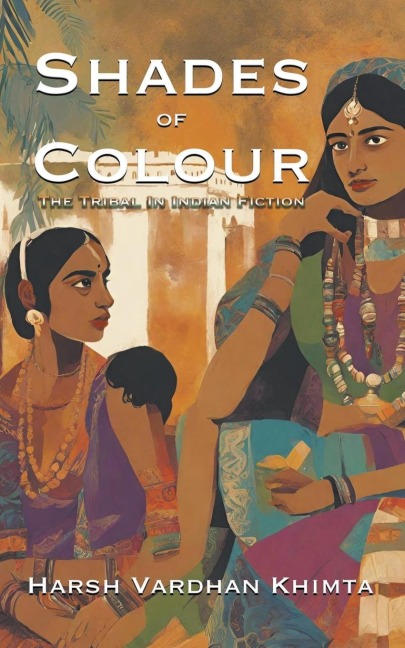 Shades of Colour: The Tribal In Indian Fiction