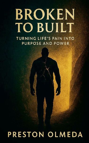 BROKEN TO BUILT: Turning Lifes Pain into Purpose and Power