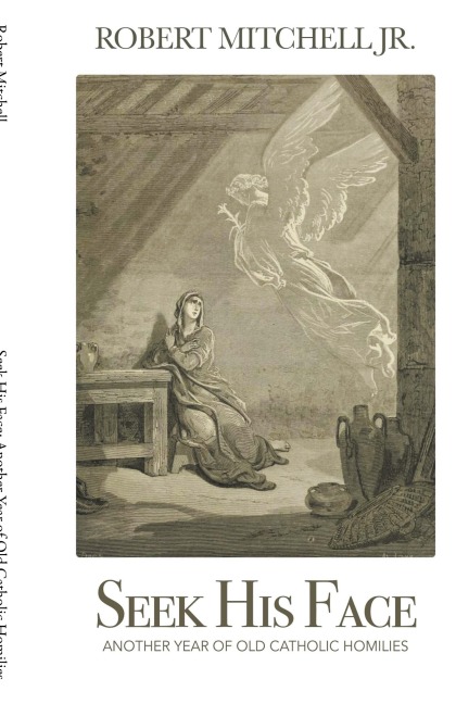 Seek His Face: Another Year of Old Catholic Homilies