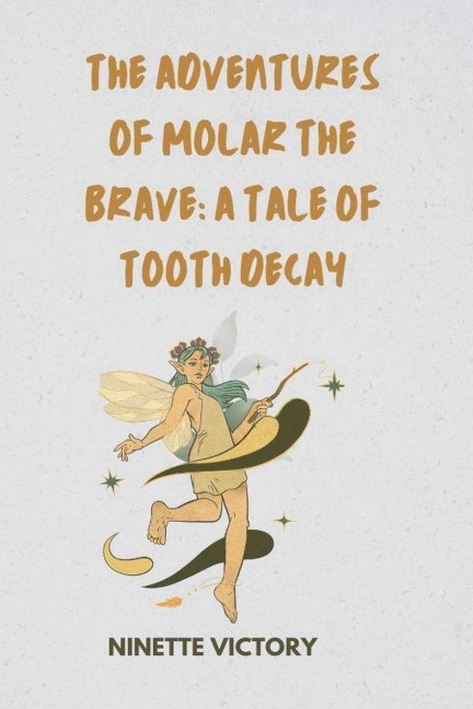 The Adventures of Molar the Brave: A Tale of Tooth Decay