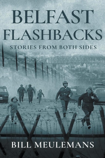 Belfast Flashbacks: Stories From Both Sides