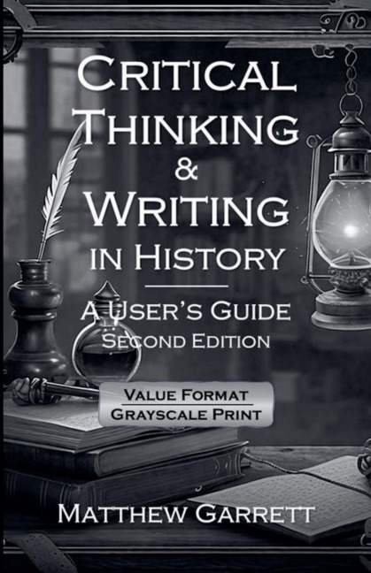Critical Thinking & Writing in History: A Users Guide. Second Edition.