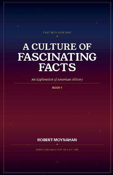 A Culture of Fascinating Facts: An Exploration of American History
