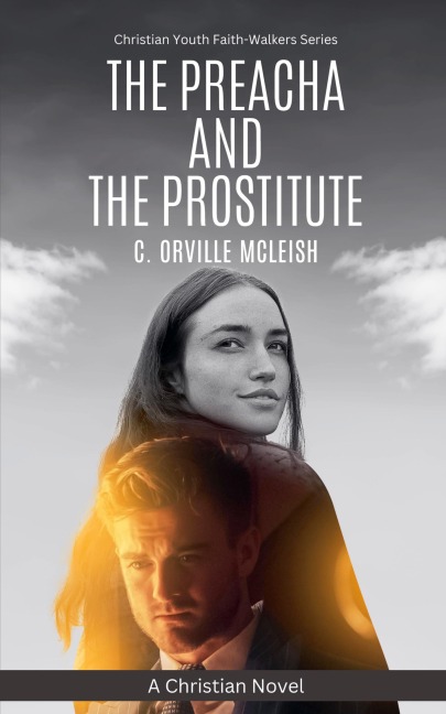 The Preacha And The Prostitute: A Christian Novel