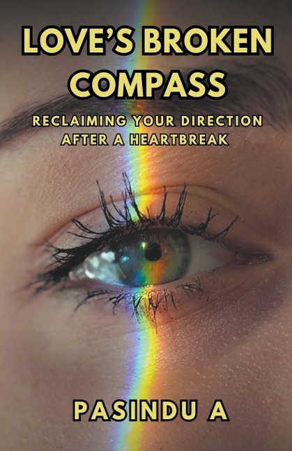 Loves Broken Compass: Reclaiming Your Direction After a Heartbreak