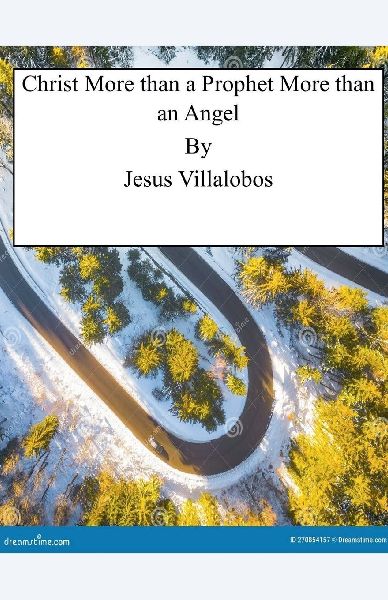 Christ More than a Prophet More than an Angel