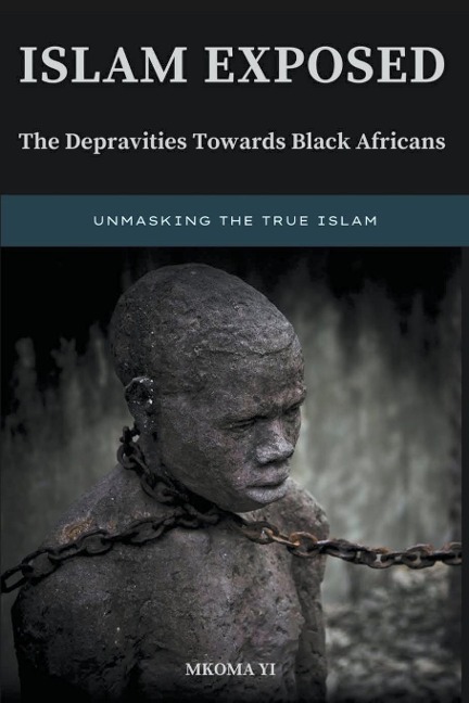 Islam Exposed: The Depravities Towards Black Africans