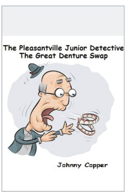 The Pleasantville Junior Detective Agency: The Great Denture Swap