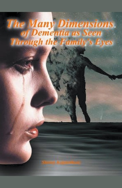 The Many Dimensions of Dementia as Seen Through Familys Eyes.    Subtitle: Family Reaches out to God for Guidance on Their Bumpy Ride.