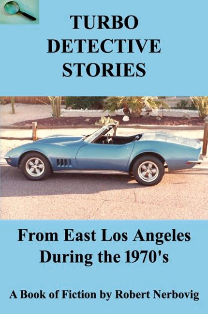 Turbo Detective Stories - From East Los Angeles During the 1970s