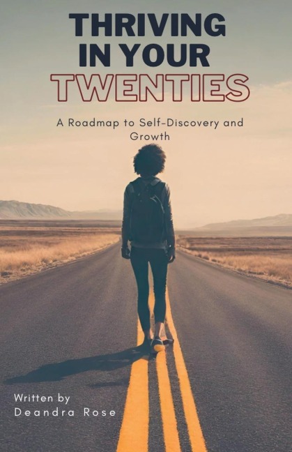 Thriving In Your Twenties: A Roadmap to Self - Discovery and Growth