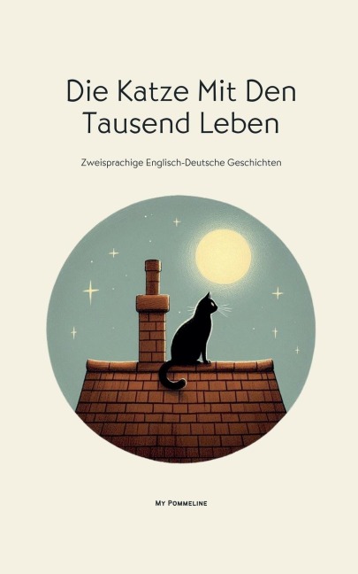 Die Katze Mit Den Tausend Leben: Zweisprachige Englisch-Deutsche Geschichten