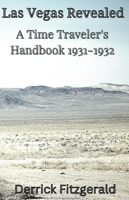 Las Vegas Revealed: A Time Travelers Handbook 1931-1932