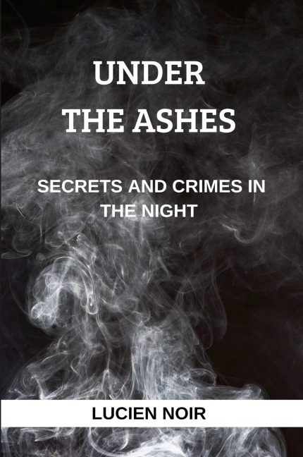 Under the Ashes: Secrets and Crimes in the Night