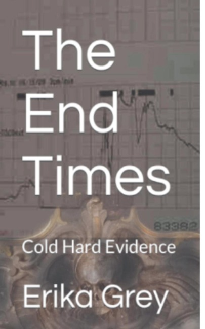 The End Times: Cold Hard Evidence