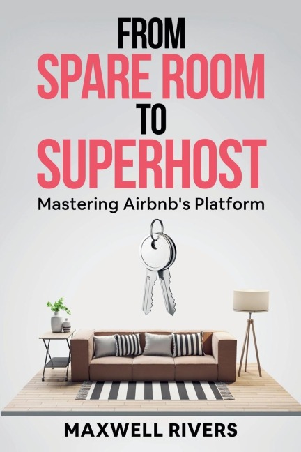 From Spare Room to Superhost: Mastering Airbnbs Platform