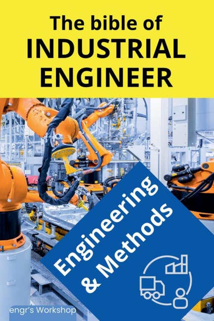 The Bible of the Industrial Engineer - Engineering and Methods