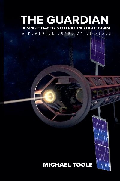 The Guardian: A Space-Based Neutral Particle Beam - A Powerful GUARDIAN of Peace
