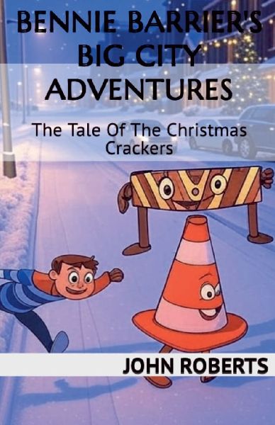 Bennie Barriers Big City Adventures; The Tale Of The Christmas Crackers