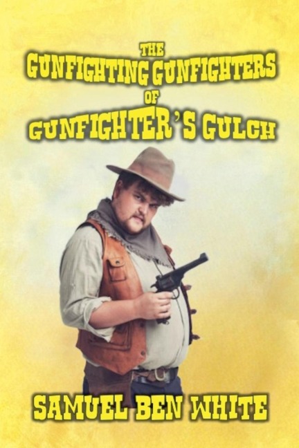 The Gunfighting Gunfighters of Gunfighters Gulch