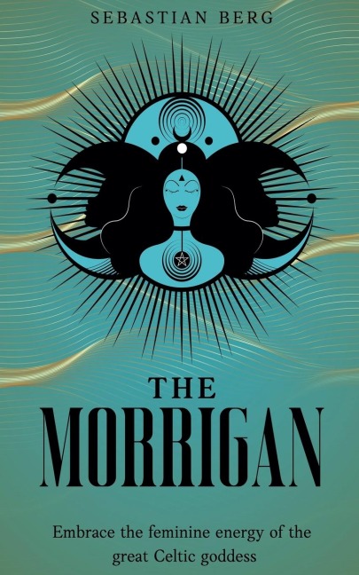 The Morrigan: Embrace the Feminine Energy of the Great Celtic Goddess