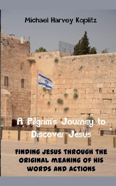 A Pilgrams Journey to Discovering Jesus