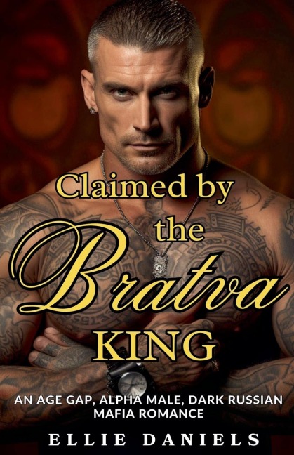 Claimed By The Bratva King An Age Gap, Alpha Male, Dark Russian Mafia Romance