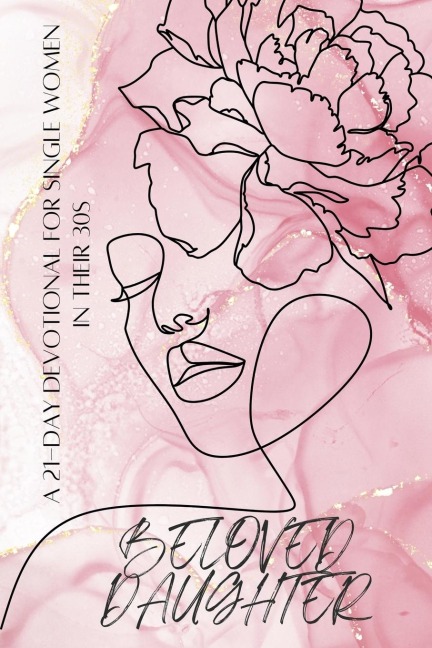 Beloved Daughter: A 21-Day Devotional for Single Women in Their 30s