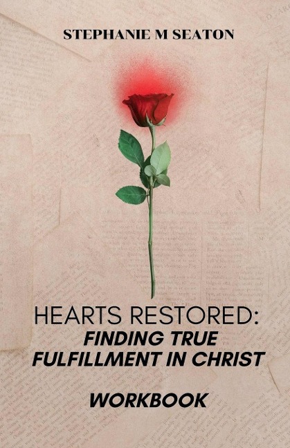 Hearts Restored: Finding True Fulfillment in Christ-Workbook