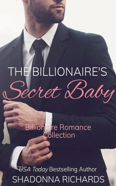 The Billionaires Secret Baby - Billionaire Romance Collection