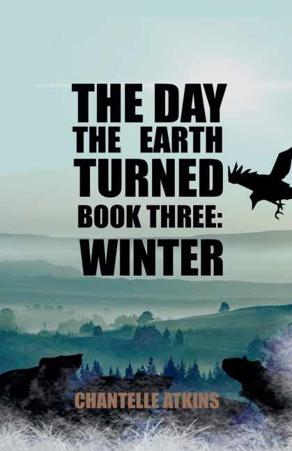 The Day The Earth Turned Book Three: Winter