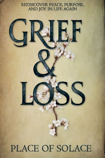 Grief & Loss - Rediscover Peace, Purpose, and Joy in Life Again