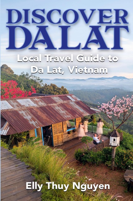 Discover Dalat: Local Travel Guide to Da Lat, Vietnam