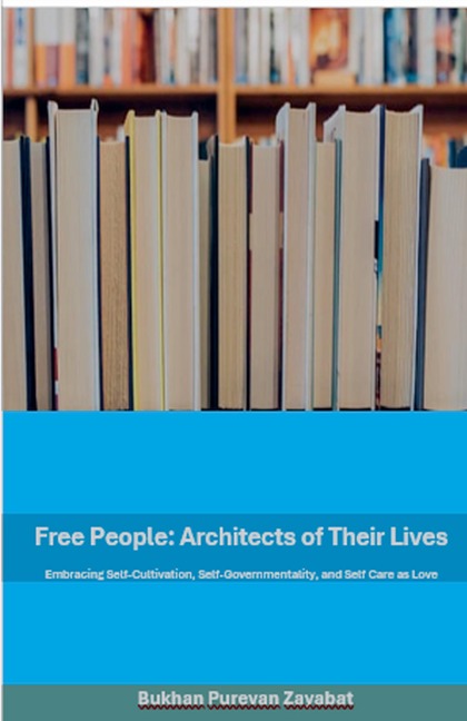Free People: Architects of Their Lives; Self-Cultivation, Self-Governmentality, Self-Care as Love