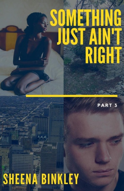 Something Just Aint Right Part 3