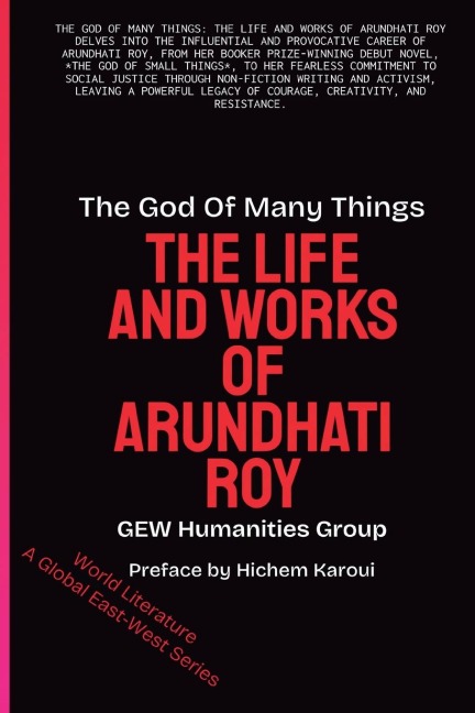 The God Of Many Things: The Life And Works Of Arundhati Roy