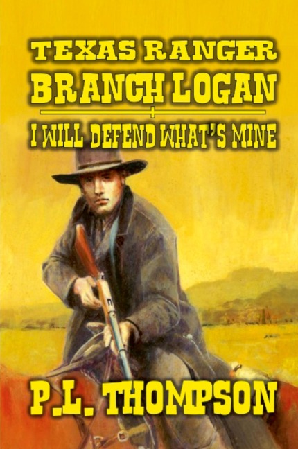 Texas Ranger - Branch Logan - I Will Defend Whats Mine