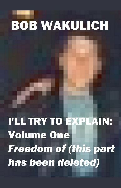 Ill Try to Explain: Volume One - Freedom of (this part has been deleted)