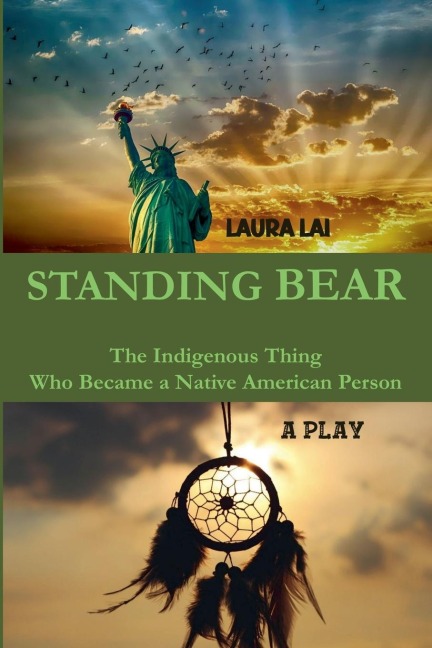 Standing Bear - The Indigenous Thing Who Became a Native American Person. A Play