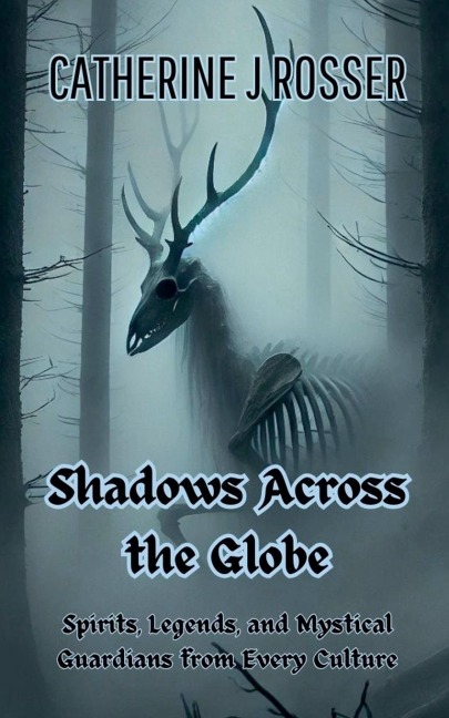 Shadows Across the Globe: Spirits, Legends, and Mystical Guardians from Every Culture