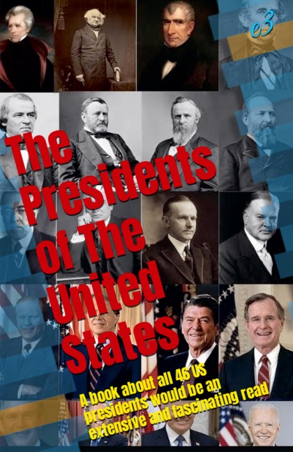 The Presidents of the United States: Their biographies and achievements