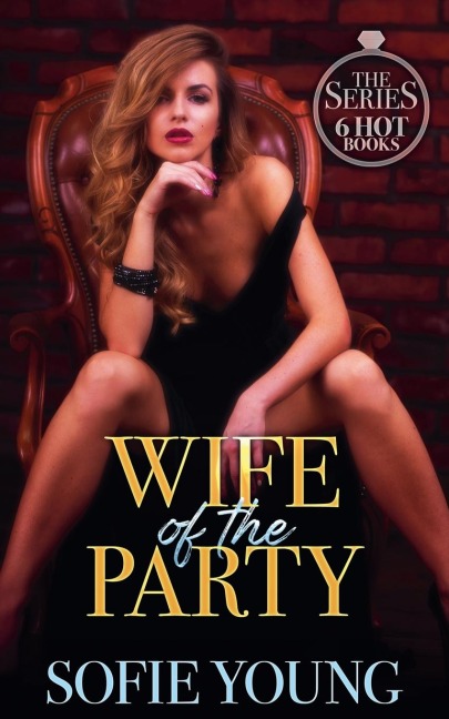Wife of the Party The Series - 6 Hot Books