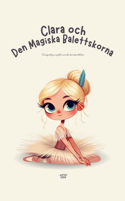 Clara och Den Magiska Balettskorna: Tvåspråkiga engelsk-svenska barnberättelser