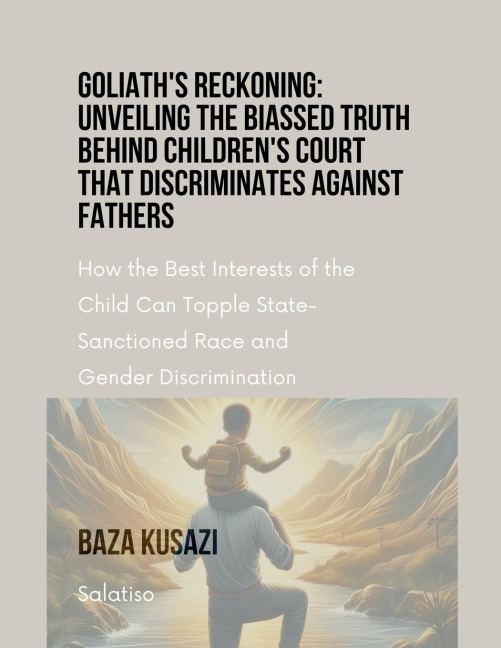 Goliaths Reckoning: Unveiling the Biassed Truth Behind Childrens Court that discriminates against Fathers