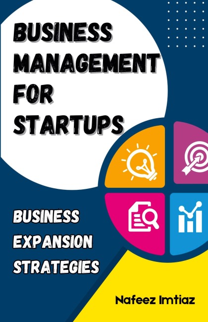 Business Management for Startups: Business Expansion Strategies