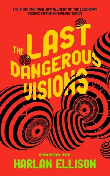 The Last Dangerous Visions