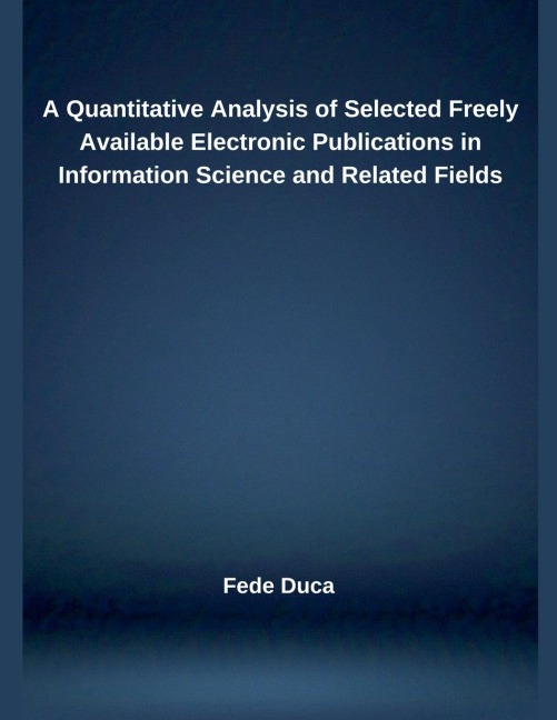 A Quantitative Analysis of Selected Freely Available Electronic Publications in Information Science and Related Fields