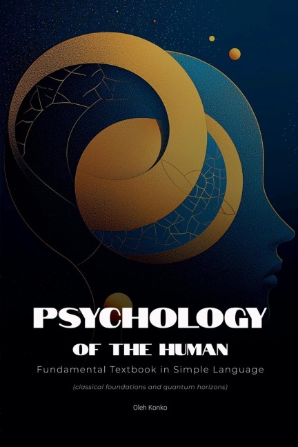 Psychology of the Human: Fundamental Textbook in Simple Language (classical foundations and quantum horizons)