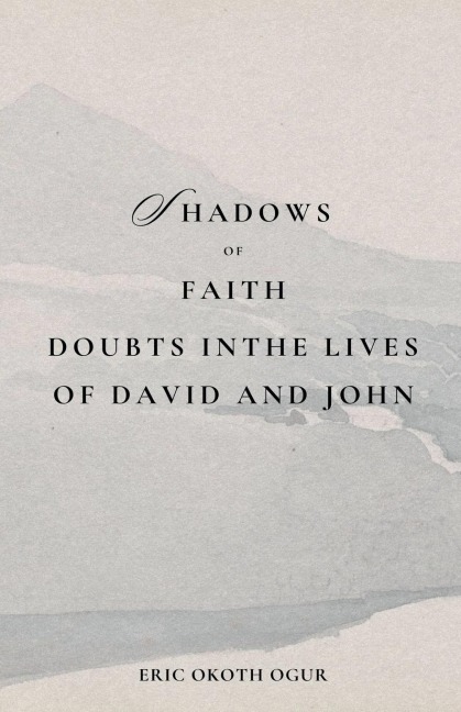 Shadows of Faith: Doubt in the Lives of David and John