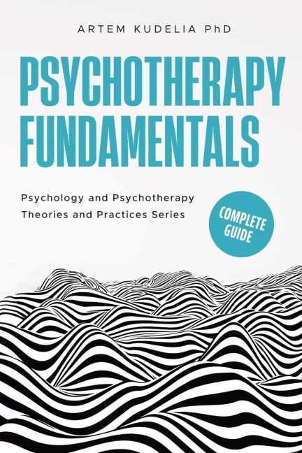 Psychotherapy Fundamentals: Complete Guide